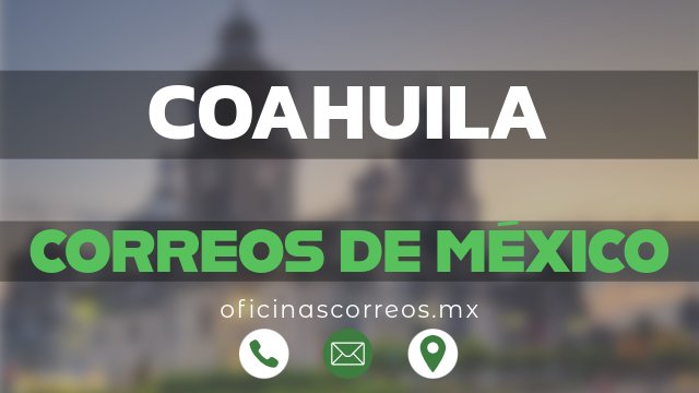 correos de mexico en coahuila
