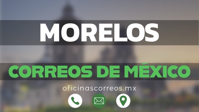 correos de mexico en morelos