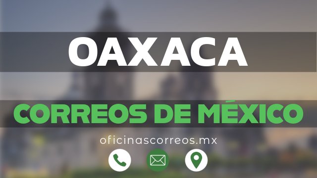 correos de mexico en oaxaca