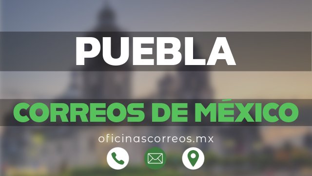 correos de mexico en puebla