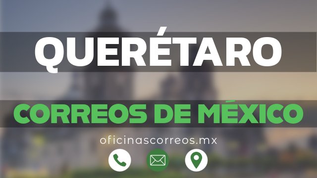 correos de mexico en queretaro