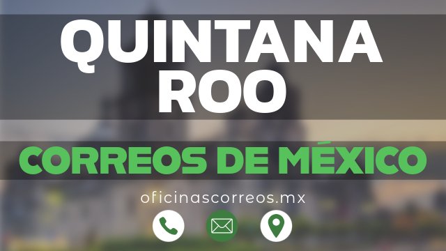 correos de mexico en quintana-roo