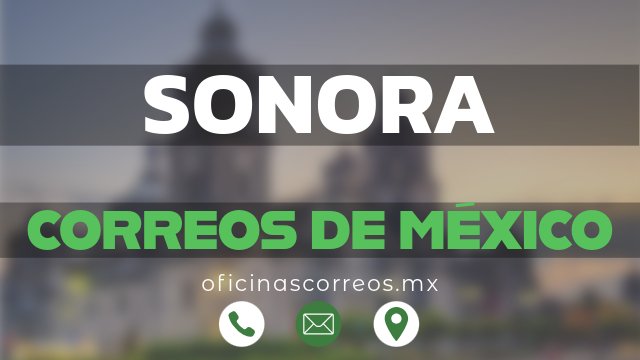 correos de mexico en sonora
