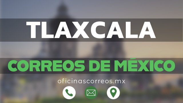 correos de mexico en tlaxcala