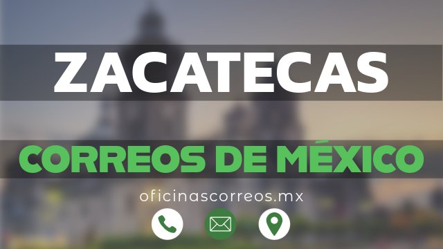 correos de mexico en zacatecas